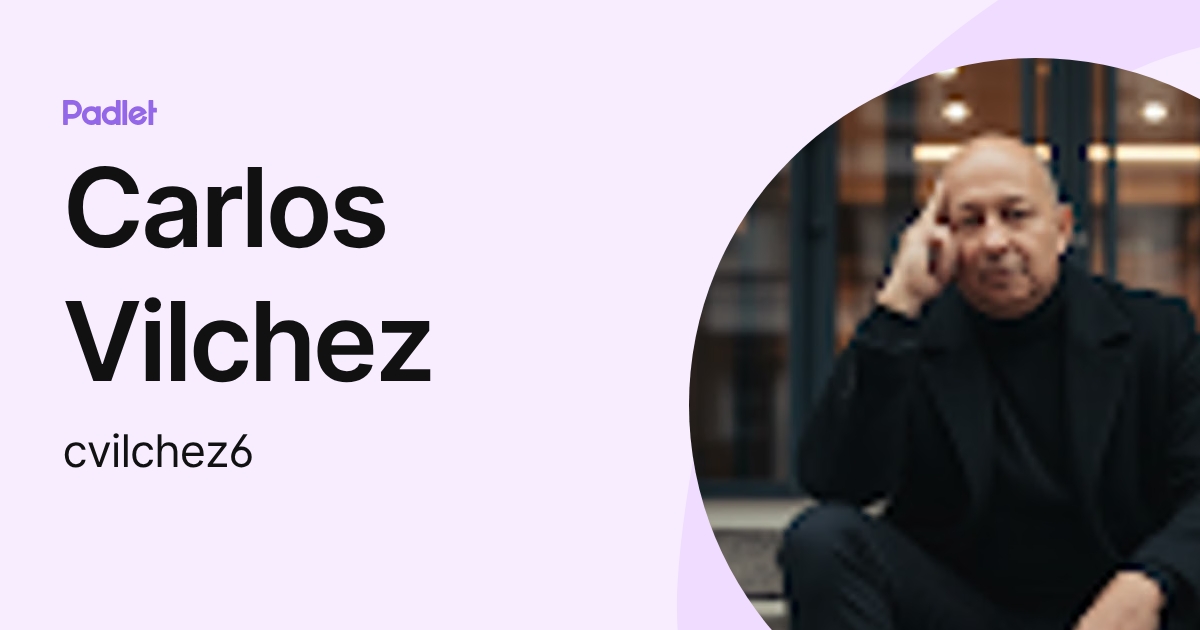 Carlos Vilchez (cvilchez6) profile | Padlet