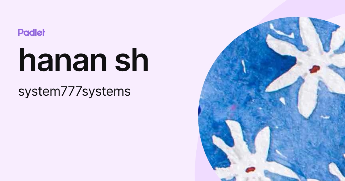 Sh Hanan hanan sh (system777systems) profile | Padlet