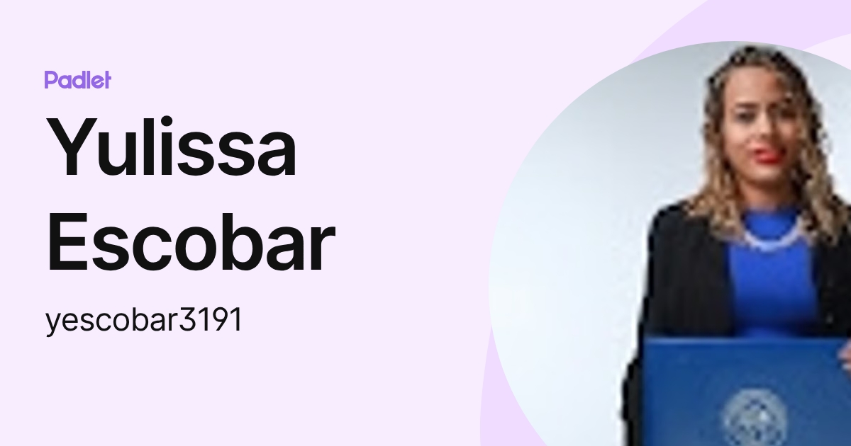 Yulissa Escobar (yescobar3191) profile Padlet