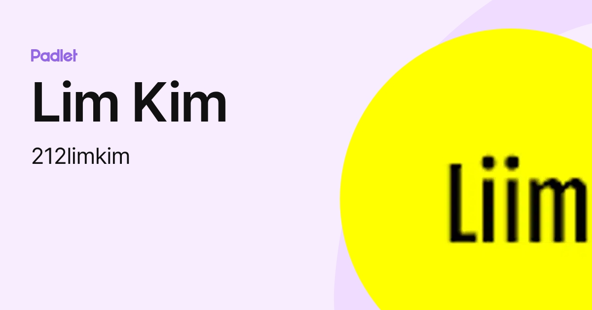 Lim Kim (212limkim) profile | Padlet