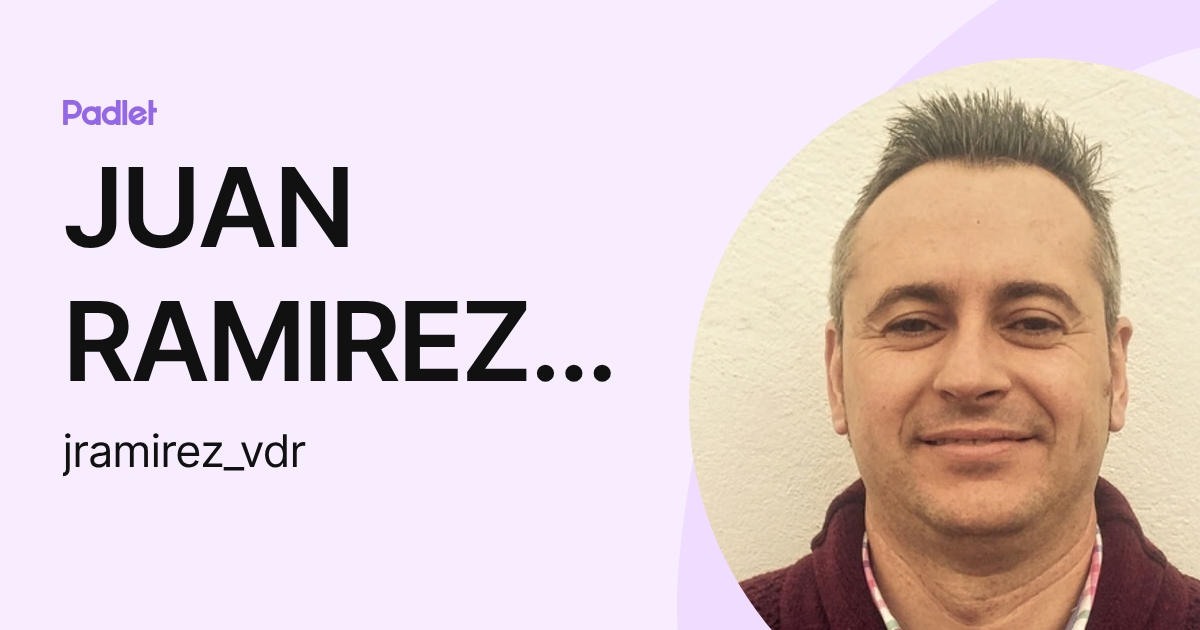JUAN RAMIREZ LENDINEZ (jramirez_vdr) profile | Padlet