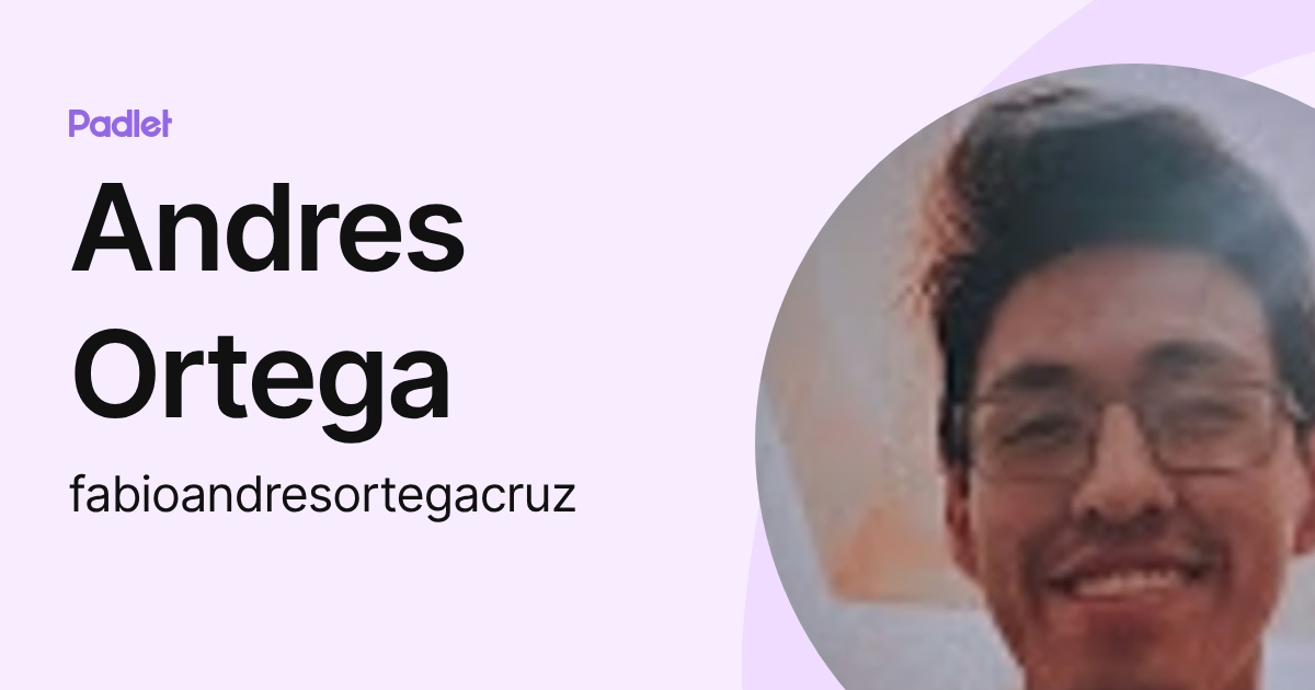 Andres Ortega (fabioandresortegacruz) profile | Padlet