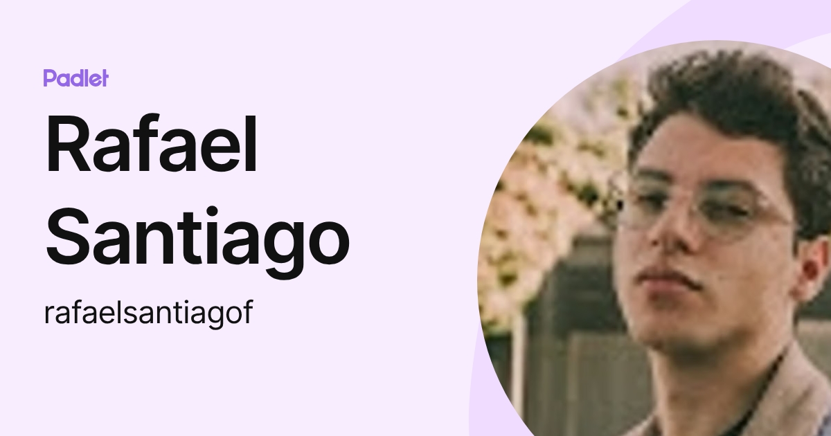 Rafael Santiago (rafaelsantiagof) profile | Padlet
