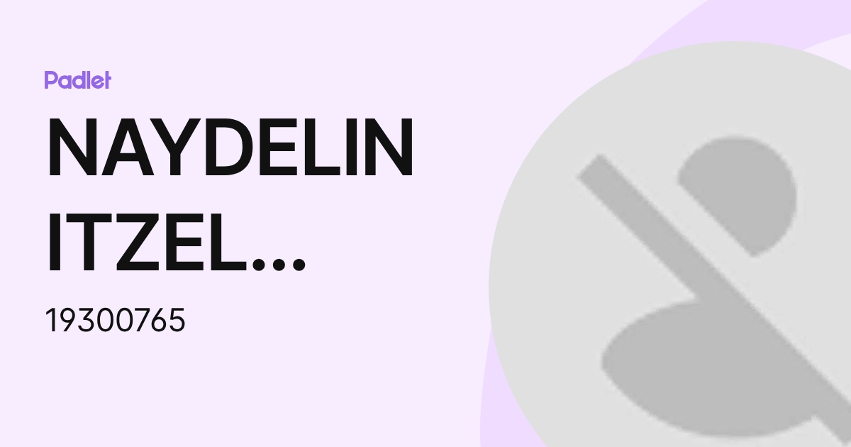 NAYDELIN ITZEL CRUZ DONIZ (19300765) profile | Padlet