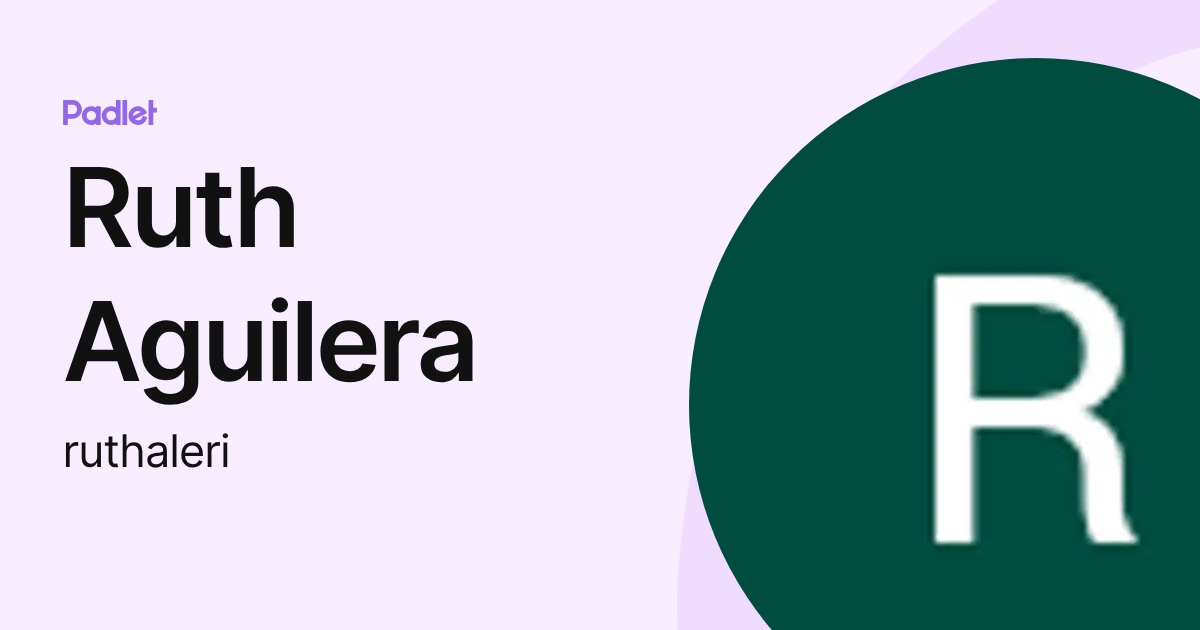 Ruth Aguilera (ruthaleri) profile | Padlet