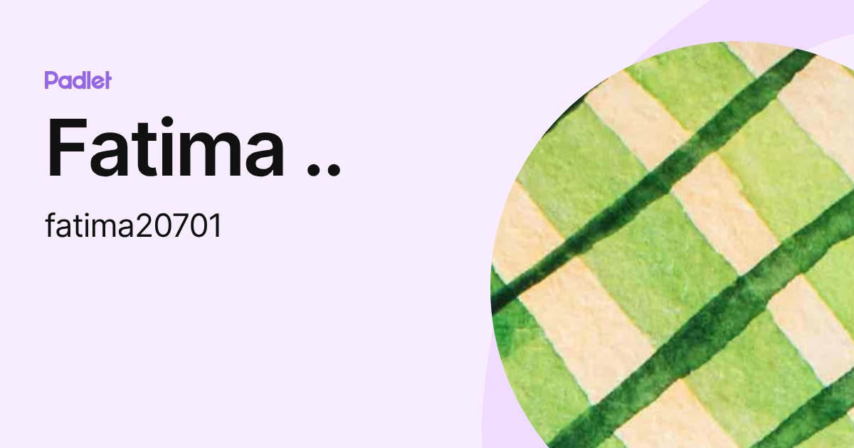Fatima .. (fatima20701) profile | Padlet