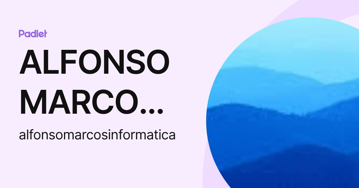 ALFONSO MARCOS BELLON JIMENEZ (alfonsomarcosinformatica) profile | Padlet