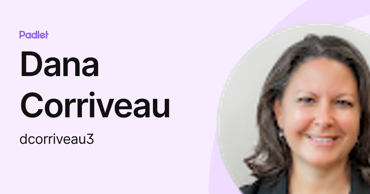 Dana Corriveau (dcorriveau3) profile | Padlet