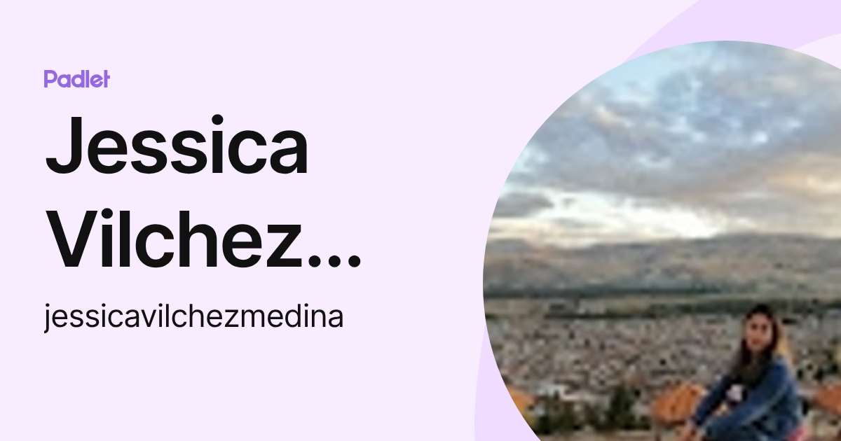 Jessica Vilchez Medina (jessicavilchezmedina) profile | Padlet