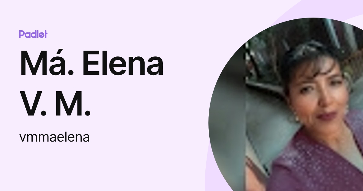 Má. Elena V. M. (vmmaelena) profile | Padlet