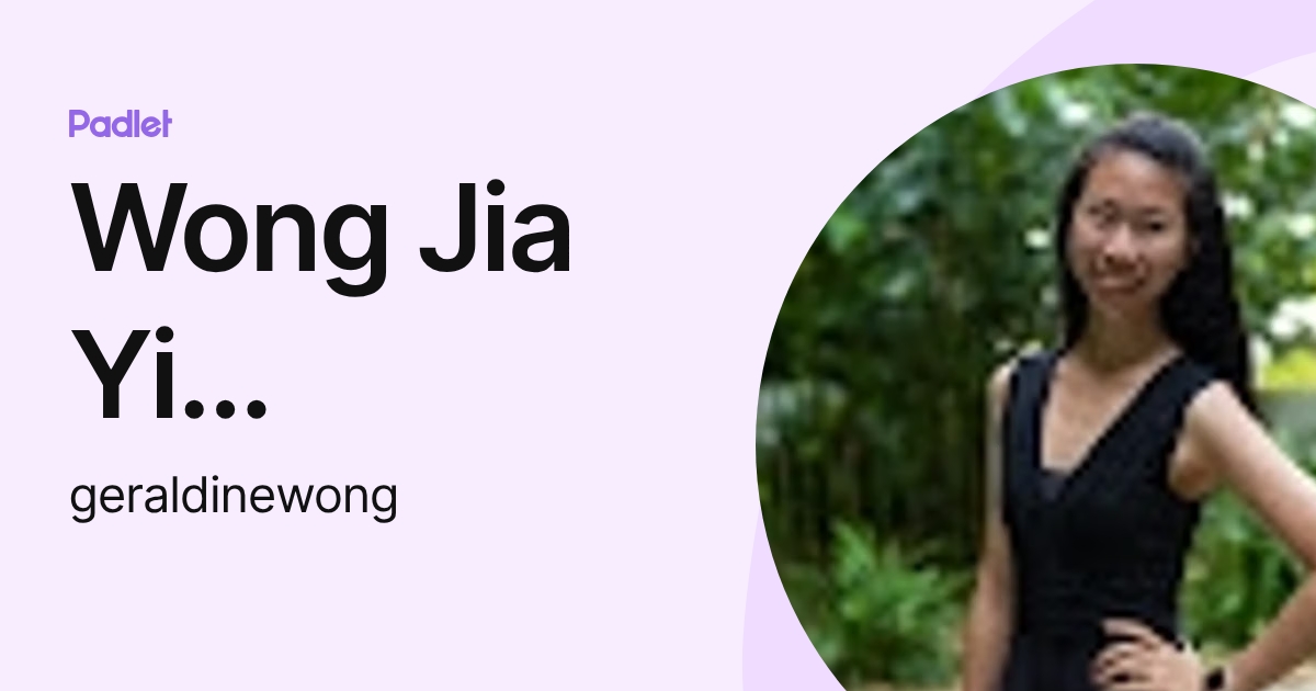 Wong Jia Yi Geraldine (geraldinewong) profile | Padlet
