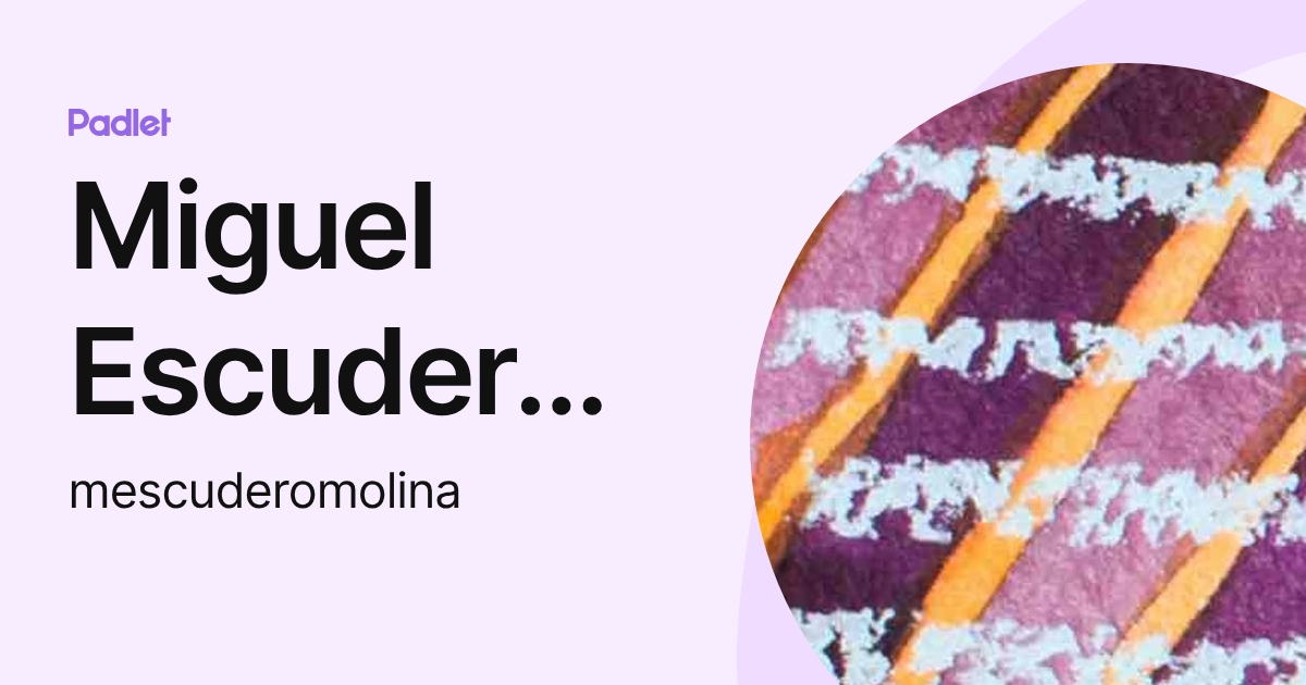 Miguel Escudero Molina (mescuderomolina) profile | Padlet