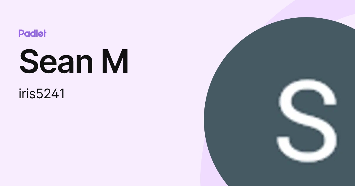 Sean M (iris5241) profile | Padlet
