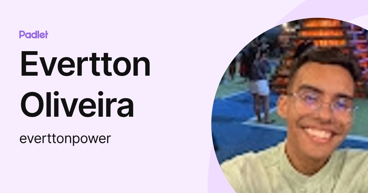 Evertton Oliveira (everttonpower) profile | Padlet