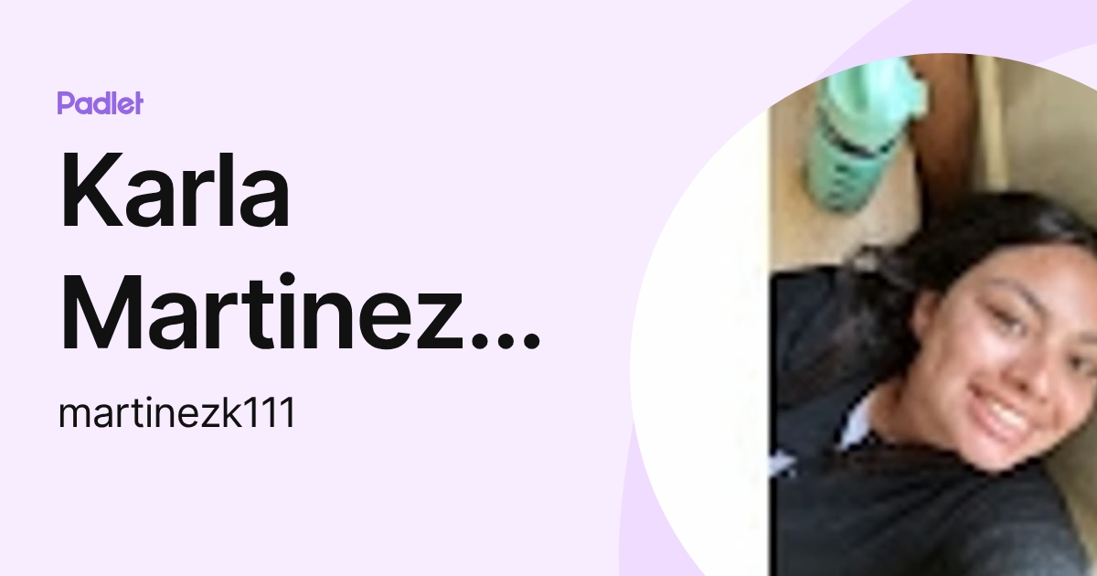 Karla Martinez Garcia (martinezk111) profile | Padlet