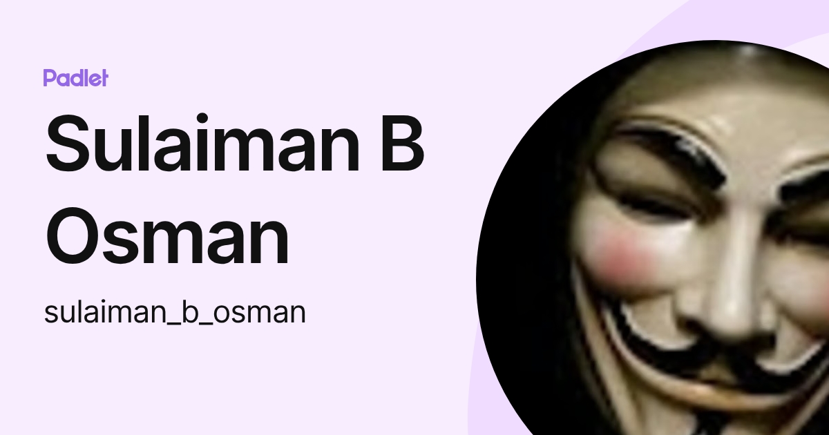 Sulaiman B Osman (sulaiman_b_osman) profile | Padlet