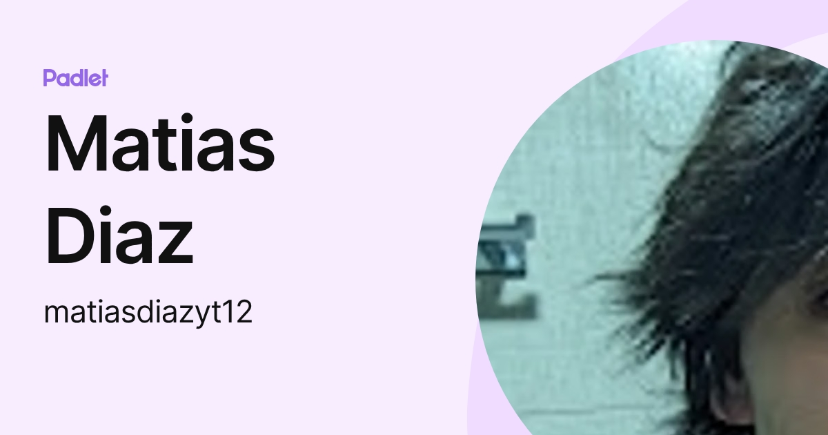 Matias Diaz (matiasdiazyt12) profile | Padlet
