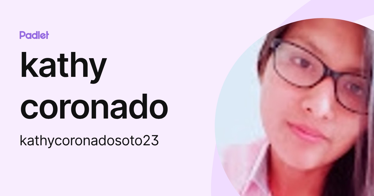 kathy coronado (kathycoronadosoto23) profile | Padlet