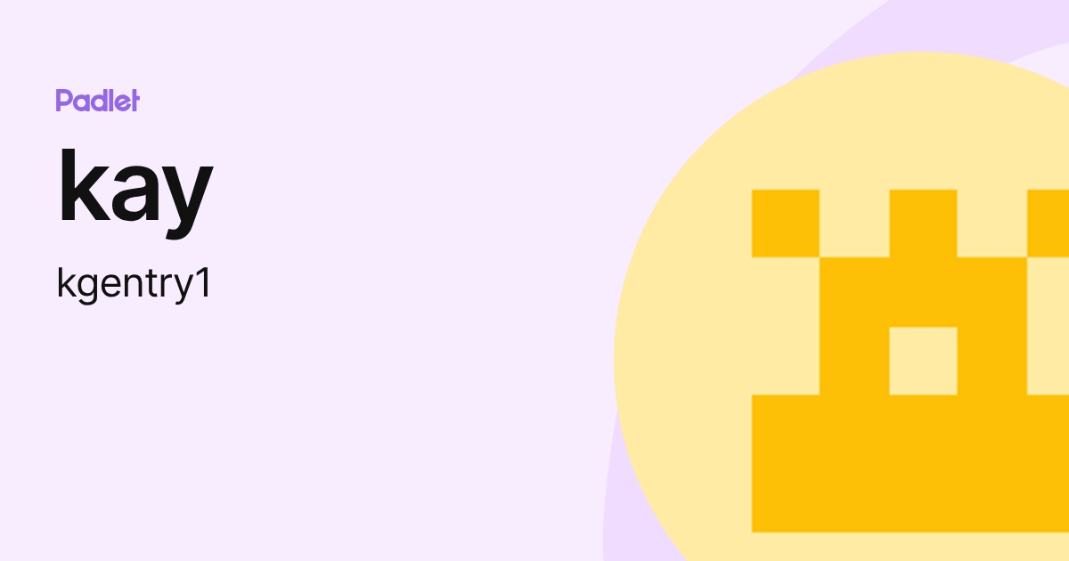 kay (kgentry1) profile | Padlet
