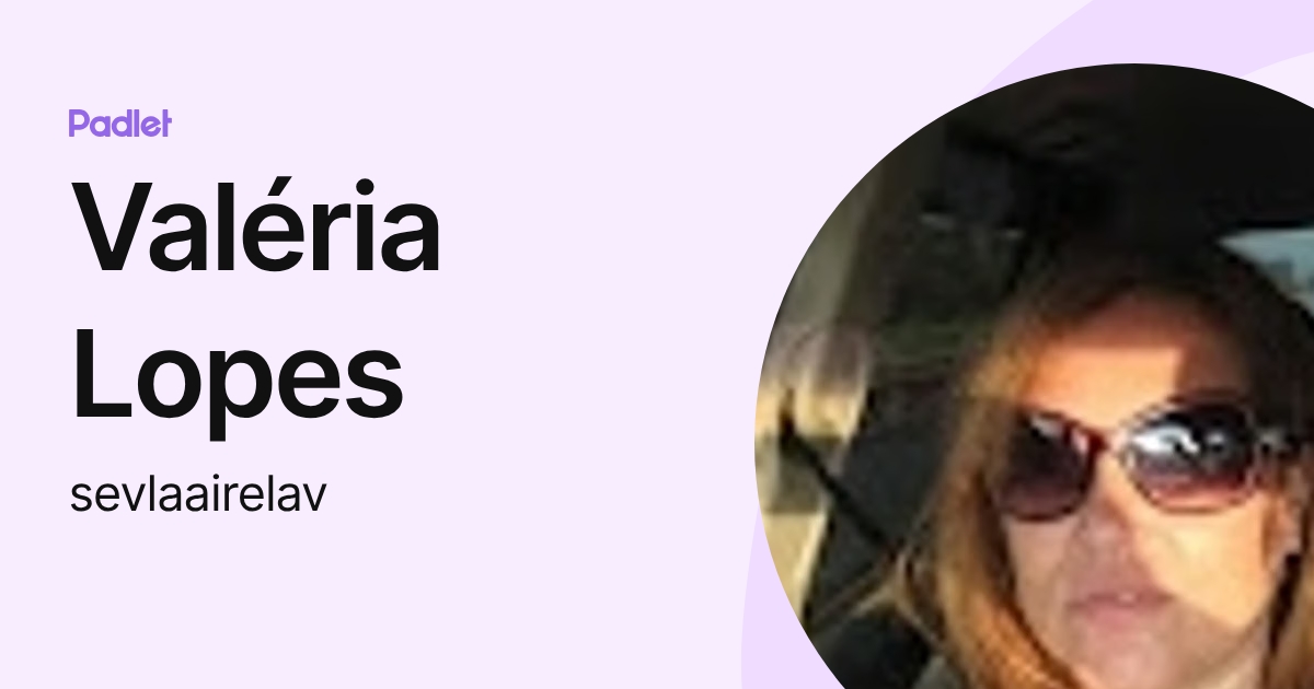 Valéria Lopes (sevlaairelav) profile | Padlet