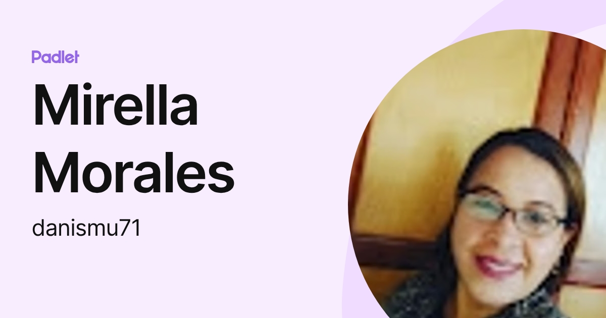 Mirella Morales (danismu71) profile | Padlet