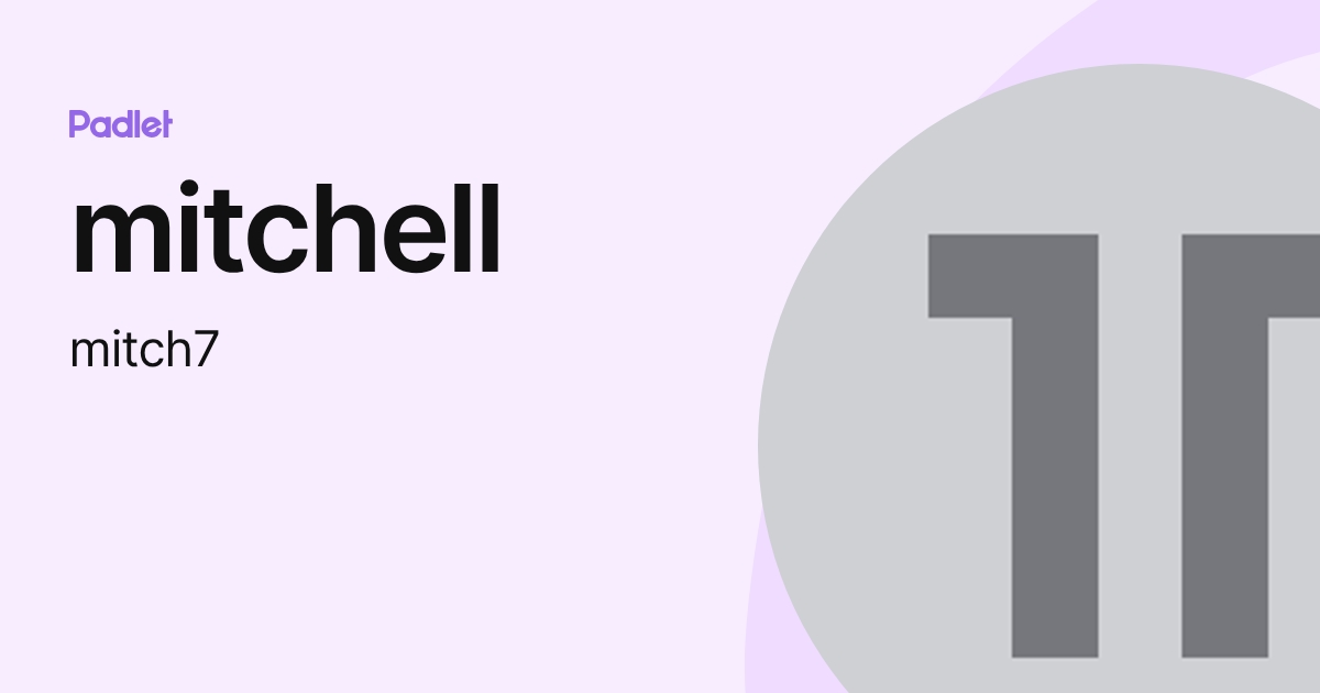 mitchell (mitch7) profile | Padlet