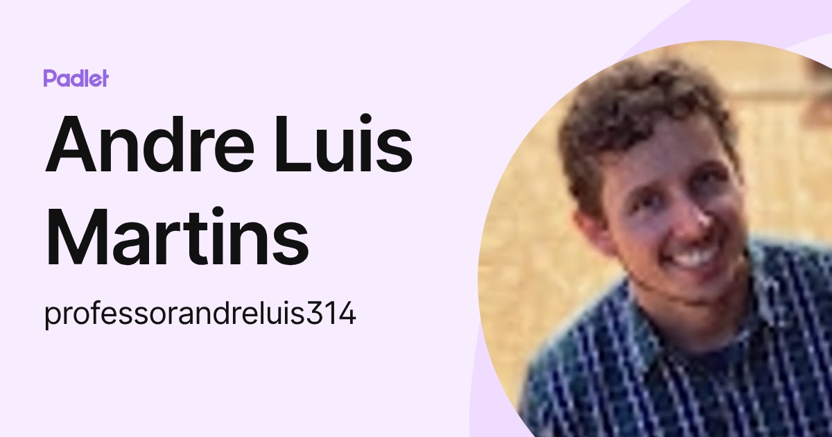Andre Luis Martins (professorandreluis314) profile | Padlet