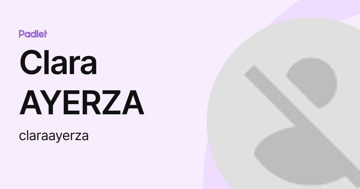 Clara AYERZA (claraayerza) profile | Padlet