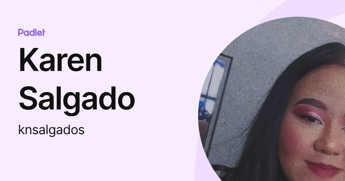Karen Salgado (knsalgados) profile | Padlet