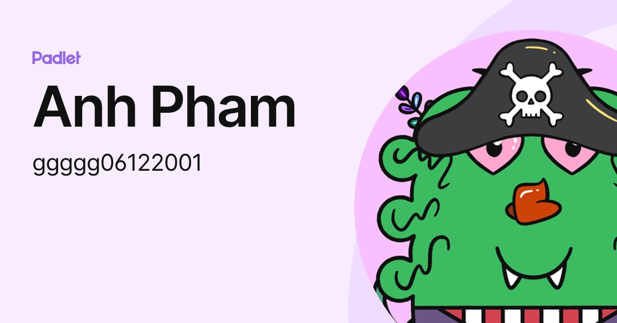 Anh Pham (ggggg06122001) profile | Padlet