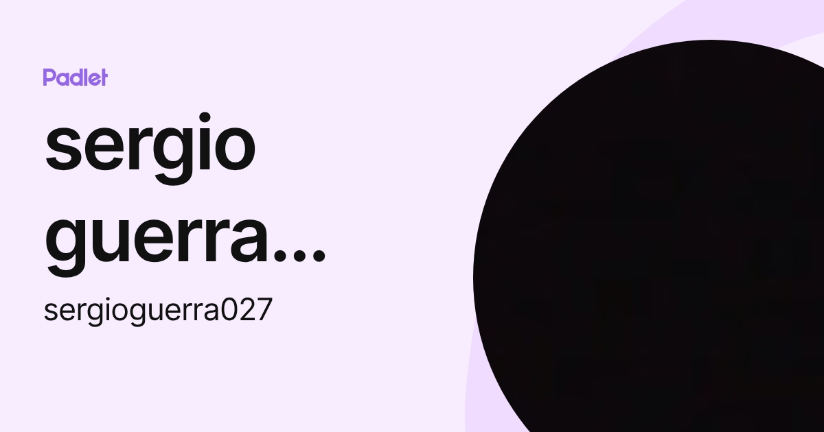 sergio guerra navarro (sergioguerra027) profile | Padlet
