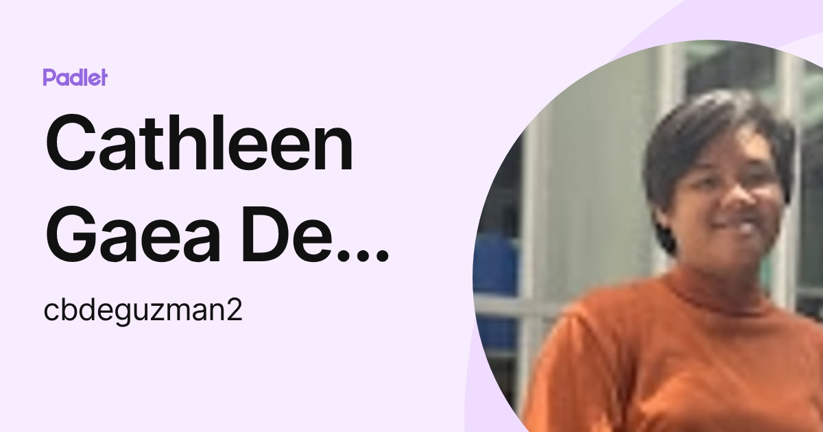 Cathleen Gaea De Guzman (cbdeguzman2) profile | Padlet