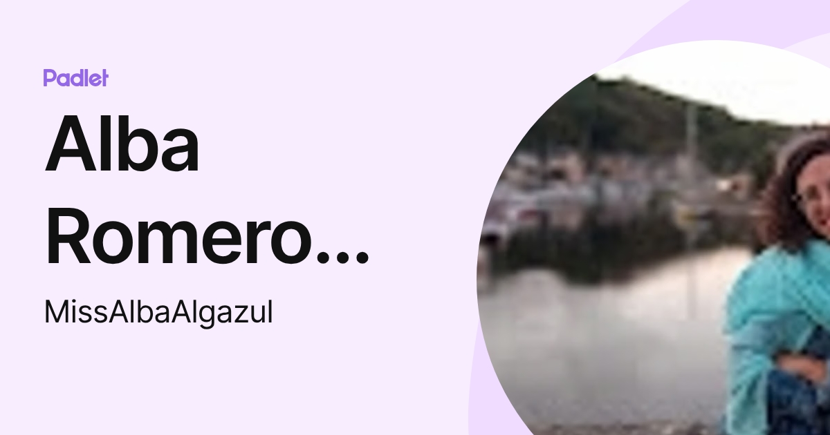 Alba Romero Morillas (MissAlbaAlgazul) profile | Padlet