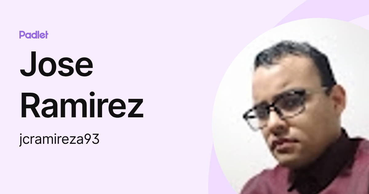 Jose Ramirez (jcramireza93) profile | Padlet