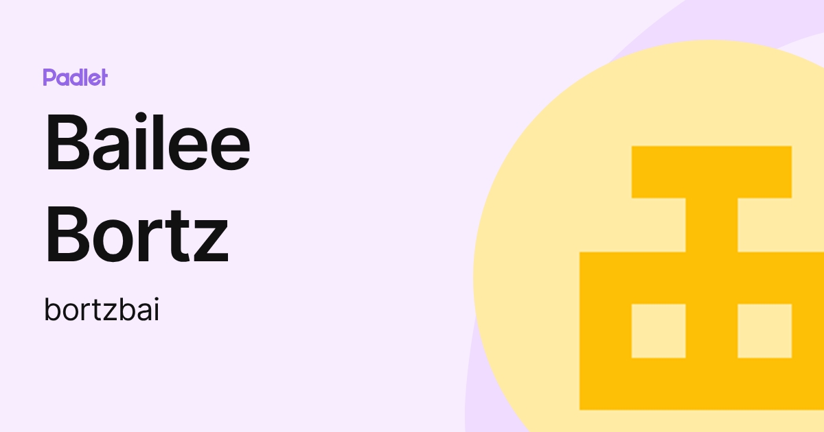 Bailee Bortz (bortzbai) profile | Padlet