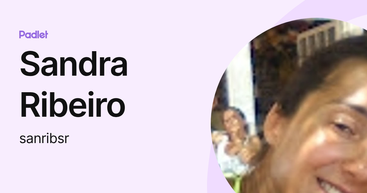 Sandra Ribeiro (sanribsr) profile | Padlet