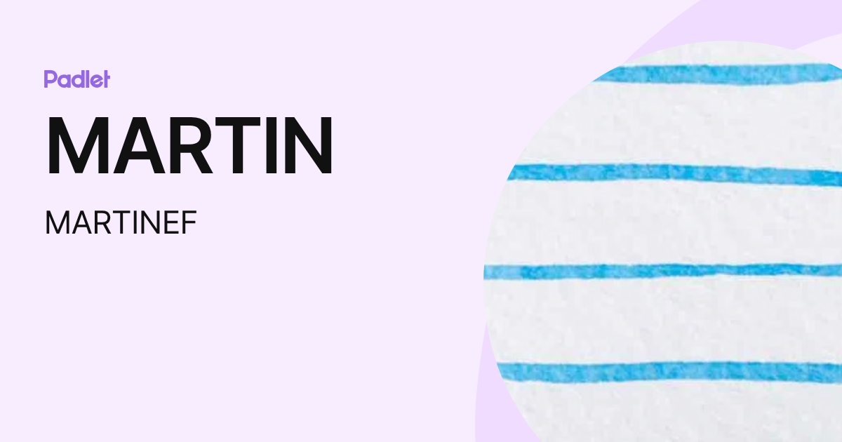 MARTIN (MARTINEF) profile | Padlet