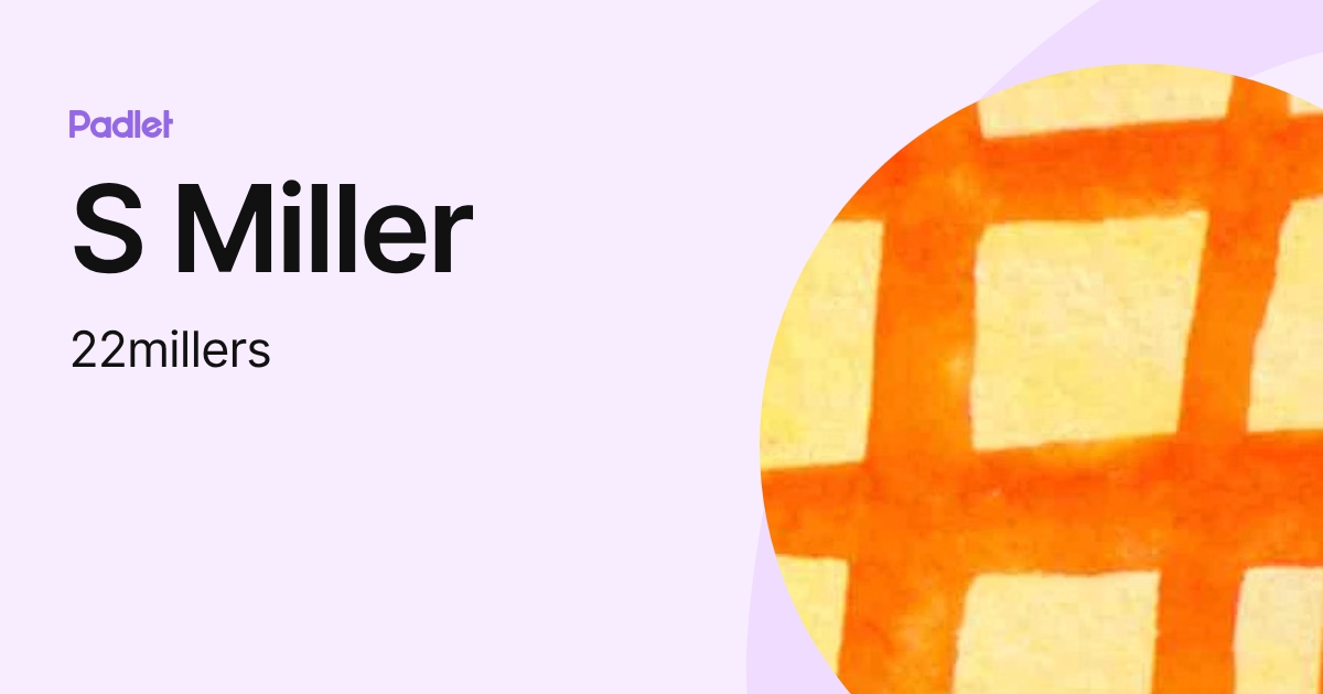 S Miller (22millers) profile | Padlet