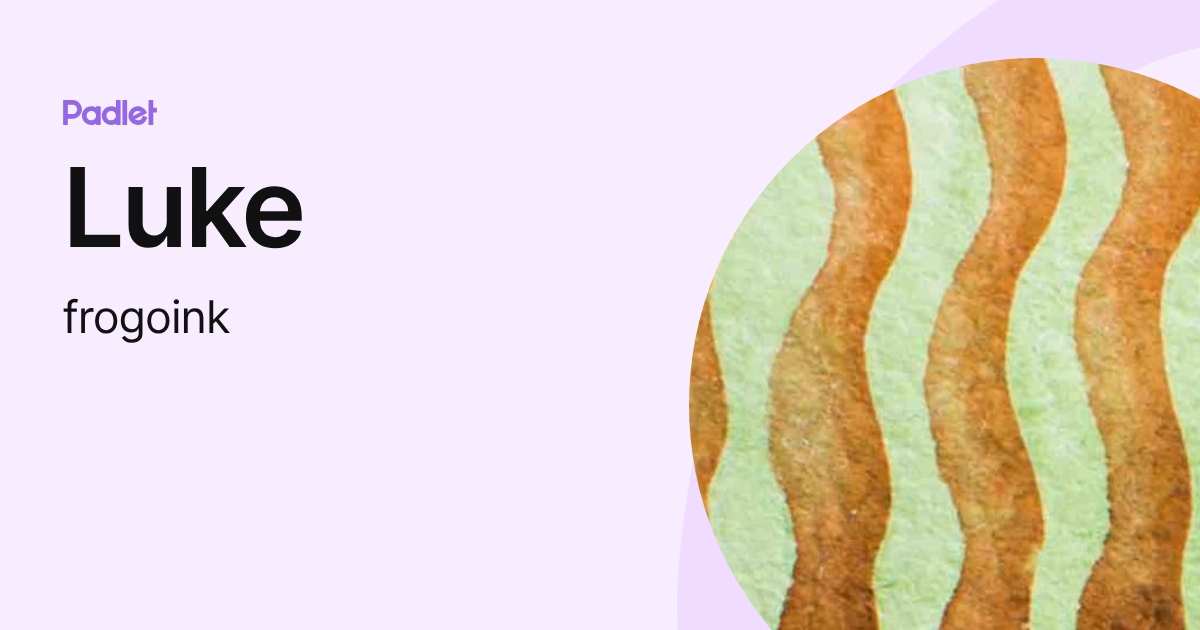 Luke (frogoink) profile | Padlet