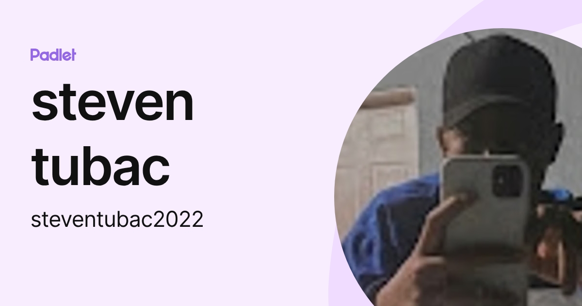 steven tubac (steventubac2022) profile | Padlet