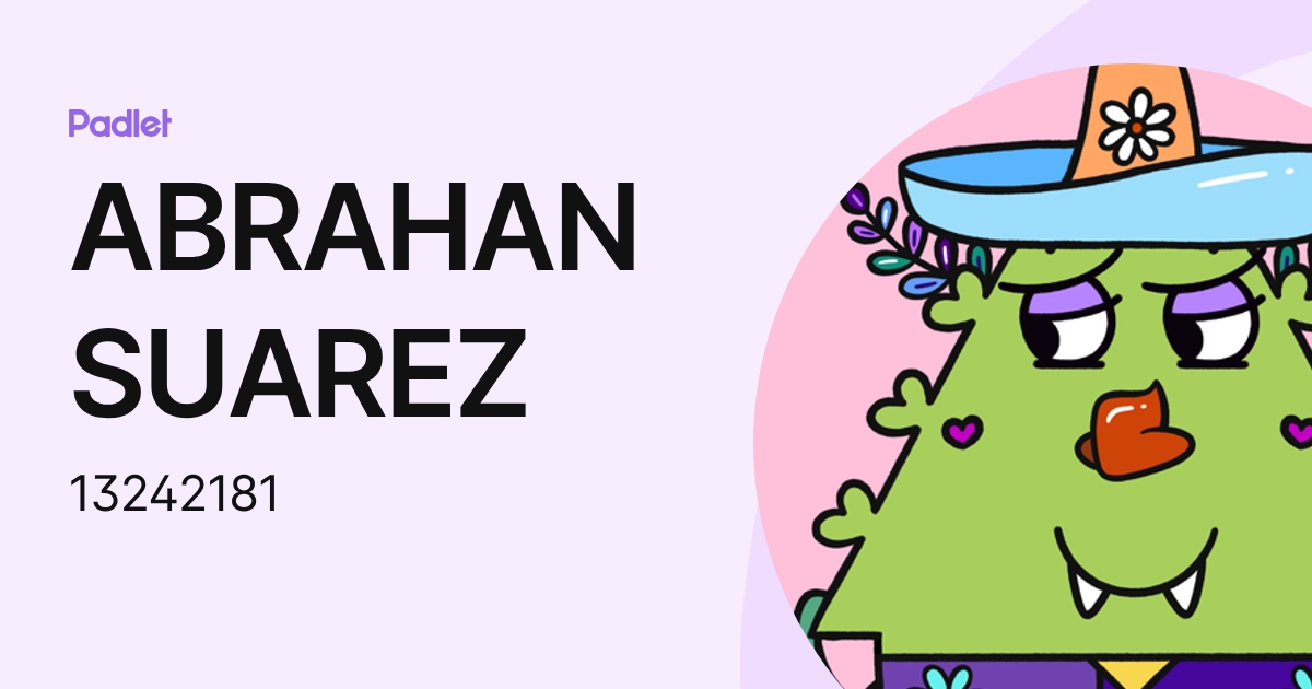 ABRAHAN SUAREZ (13242181) profile | Padlet