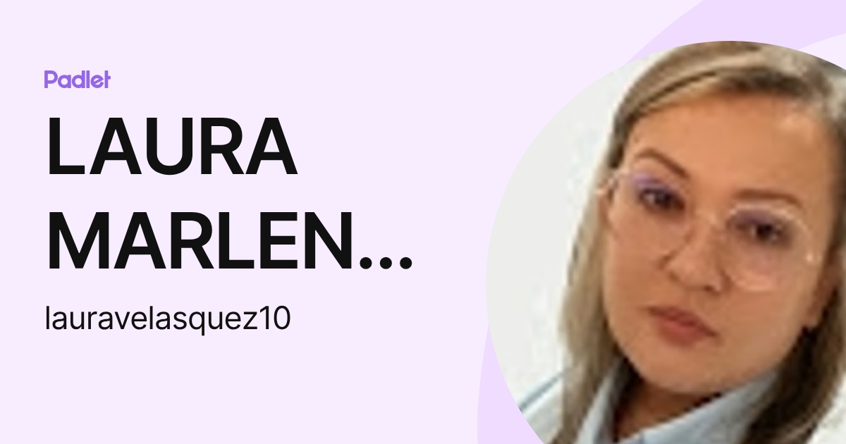 LAURA MARLENY VELASQUEZ CONTRERAS (lauravelasquez10) profile | Padlet
