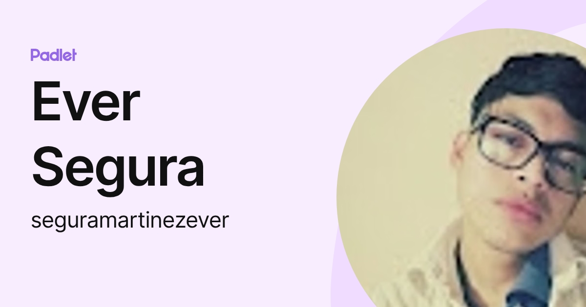 Ever Segura (seguramartinezever) profile | Padlet