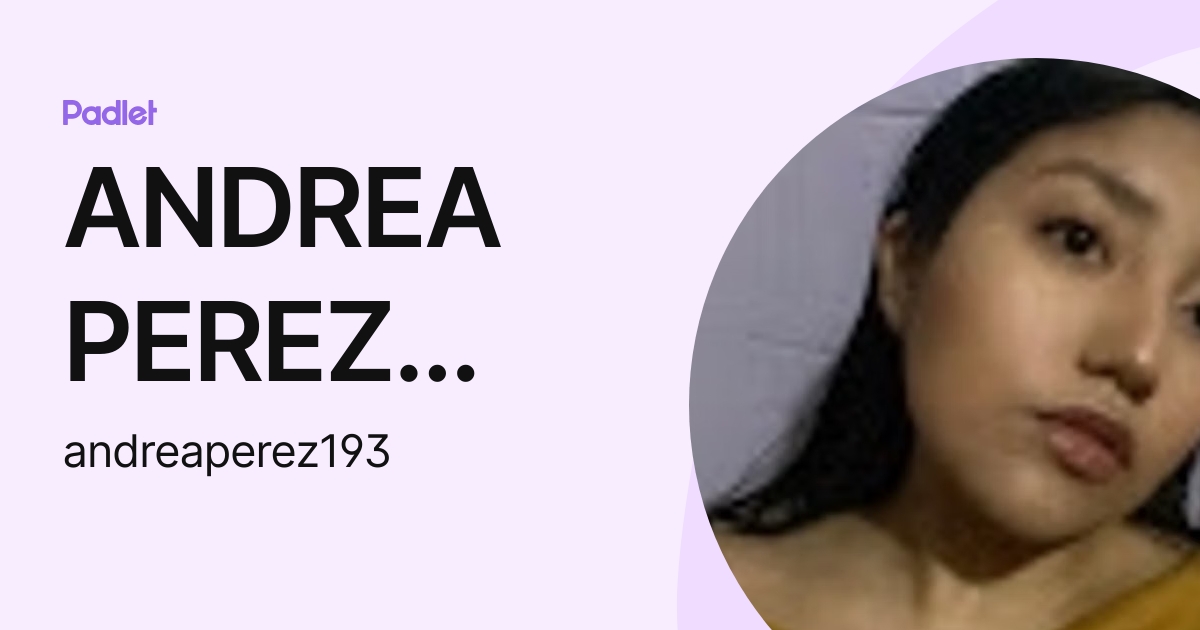 ANDREA PEREZ TORRES (andreaperez193) profile | Padlet