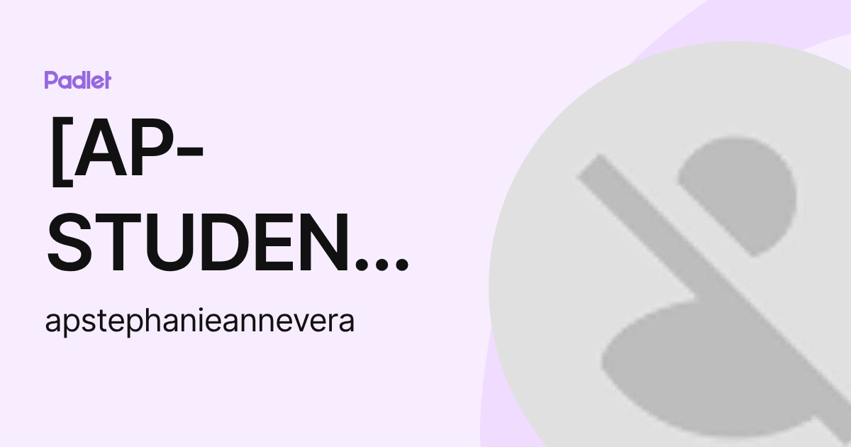 [AP-STUDENT] Stephanie Anne Vera (apstephanieannevera) profile | Padlet