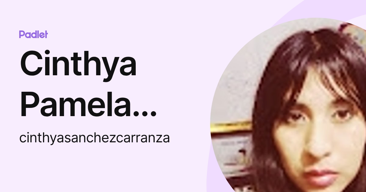 Cinthya Pamela Sánchez Carranza (cinthyasanchezcarranza) profile | Padlet