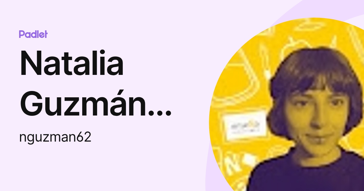 Natalia Guzmán Castañeda (nguzman62) profile | Padlet