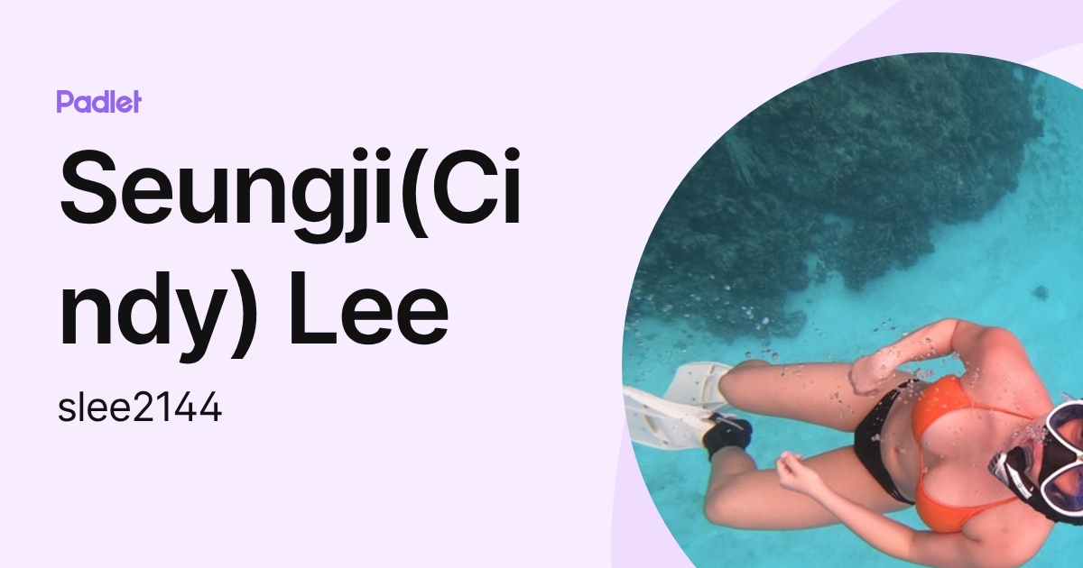 Seungji(Cindy) Lee (slee2144) profile | Padlet