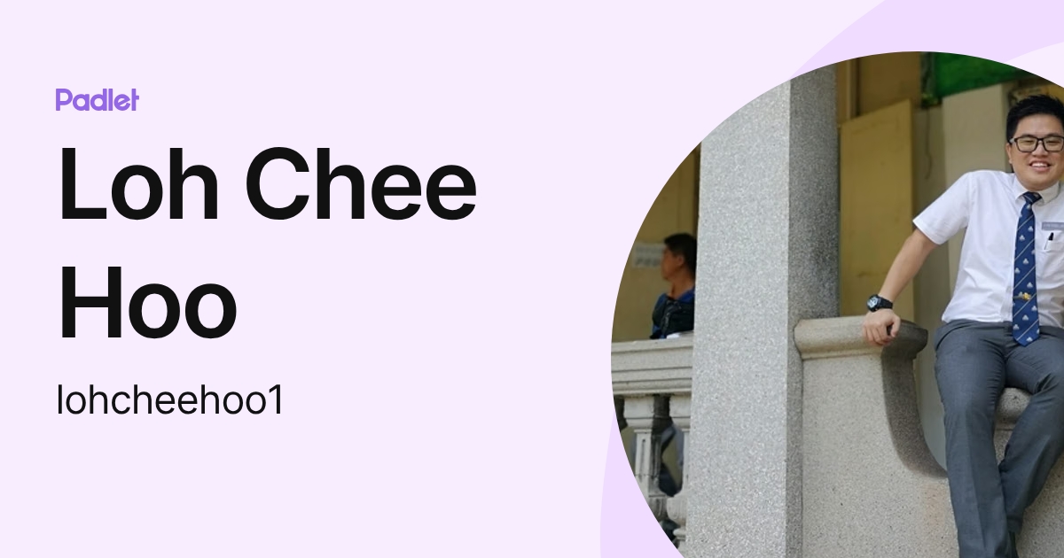 Loh Chee Hoo (lohcheehoo1) profile | Padlet