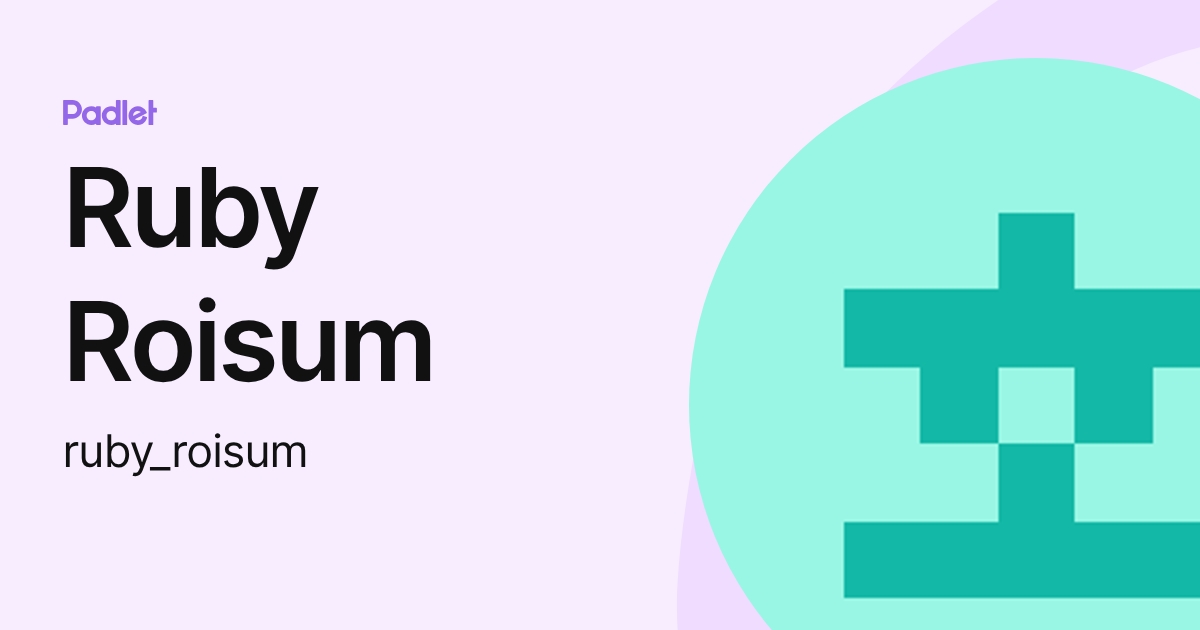 Ruby Roisum (ruby_roisum) profile | Padlet